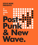 A Field Guide to Post-Punk & New Wave